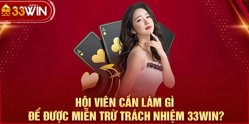 Bật mí về trách nhiệm của cược thủ khi tham gia tại 33win 