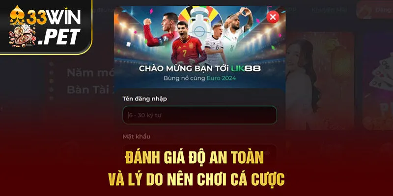 Đánh giá độ an toàn và lý do nên chơi cá cược